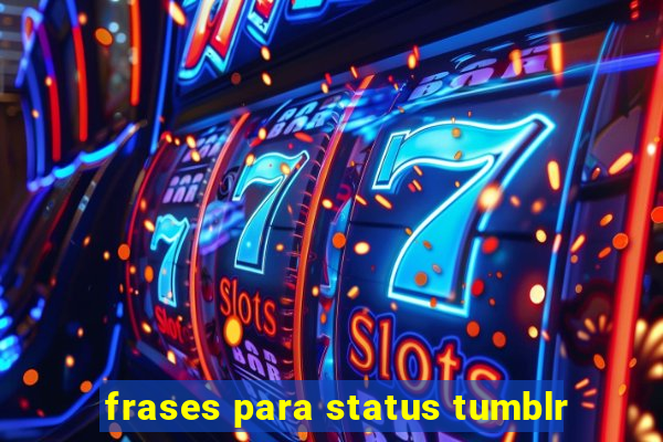 frases para status tumblr